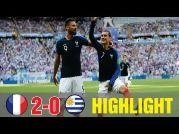 Video: Uruguay 0 – 2 France [2018 World Cup] Quarter Final Highlights